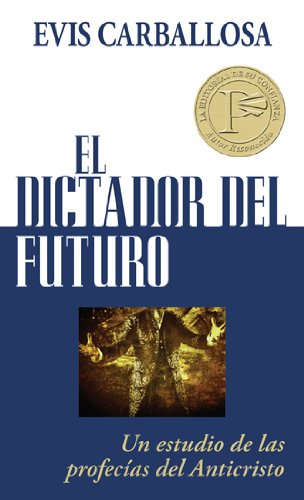 Dictador del futuro, El-bolsillo: Un estudio de las profecias del Anticristo (Spanish Edition) Paperback