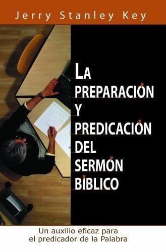 La Preparacion y Predicacion del Sermon Biblico (Spanish Edition) Paperback - Spanish Edition  by Jerry Stanley Key (Author), Editorial Mundo Hispano (Editor)